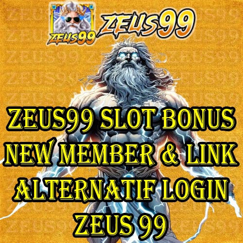 ZEUS99 Slot Bonus New Member & Link Alternatif Login Zeus 99
